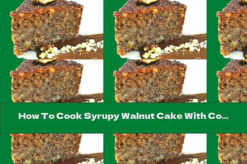 How To Cook Syrupy Walnut Cake With Cognac, Cinnamon And Orange Peel - Recipe
