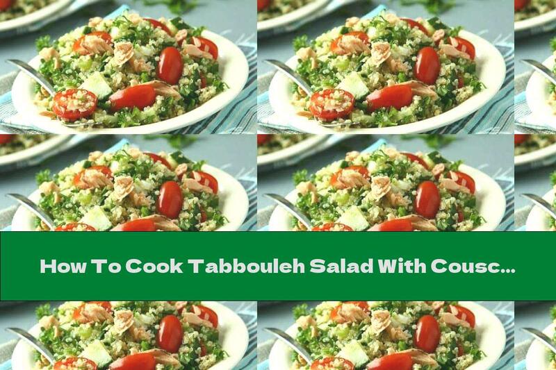 How To Cook Tabbouleh Salad With Couscous, Salmon And Cucumbers - Recipe