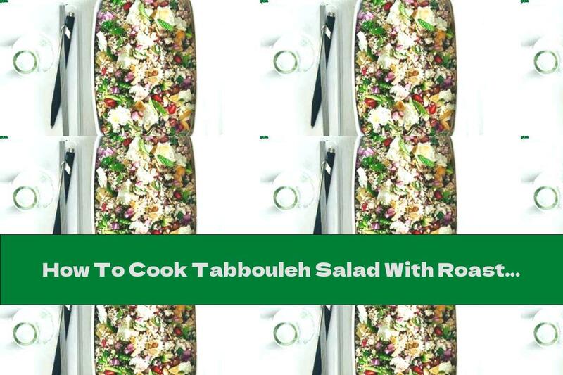 How To Cook Tabbouleh Salad With Roasted Cauliflower - Recipe