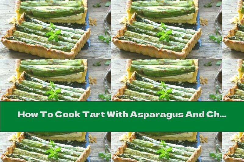 How To Cook Tart With Asparagus And Cheese - Recipe