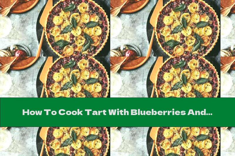 How To Cook Tart With Blueberries And Goat Cheese - Recipe