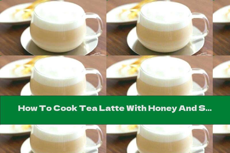 How To Cook Tea Latte With Honey And Soy Milk - Recipe