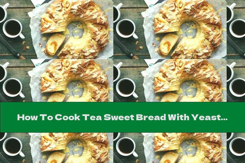How To Cook Tea Sweet Bread With Yeast, Sliced ​​almonds And Apricots - Recipe