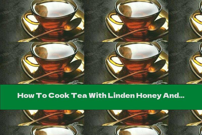 How To Cook Tea With Linden Honey And Whiskey - Recipe