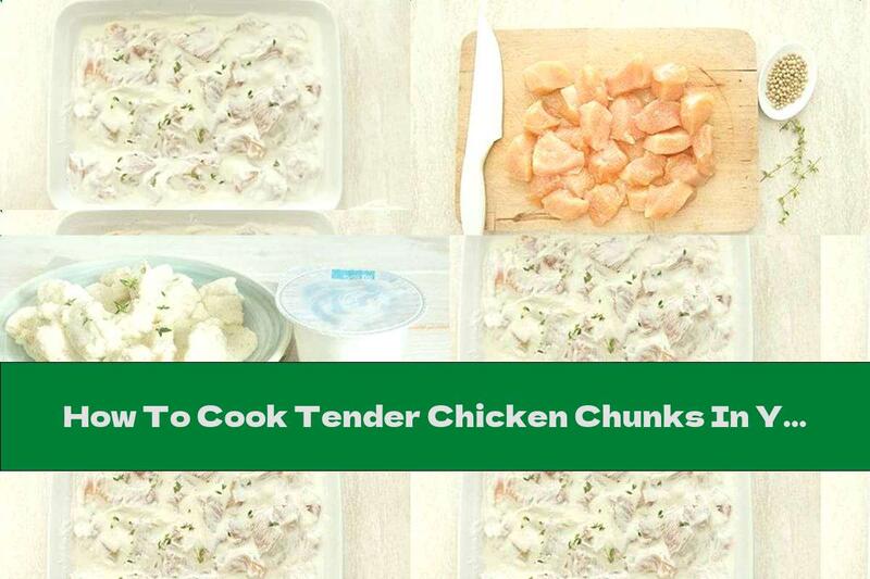 How To Cook Tender Chicken Chunks In Yogurt - Recipe