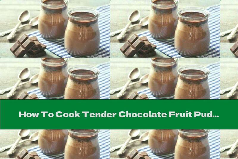 How To Cook Tender Chocolate Fruit Pudding - Recipe