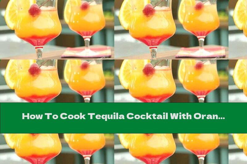 How To Cook Tequila Cocktail With Orange Juice And Grenadine (Tequila Sunrise) - Recipe