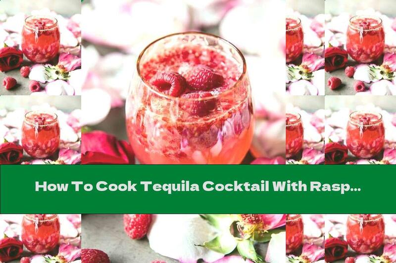 How To Cook Tequila Cocktail With Raspberries And Rose Water - Recipe