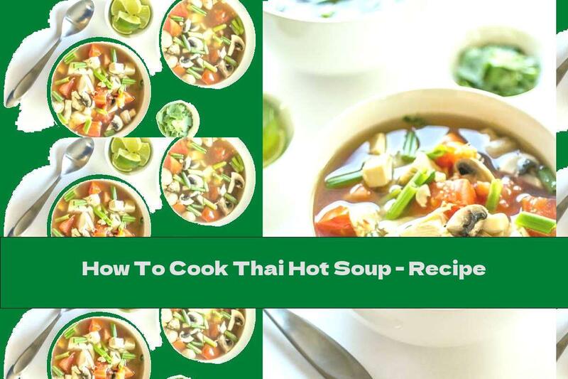 How To Cook Thai Hot Soup - Recipe
