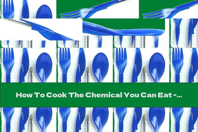 How To Cook The Chemical You Can Eat - Recipe
