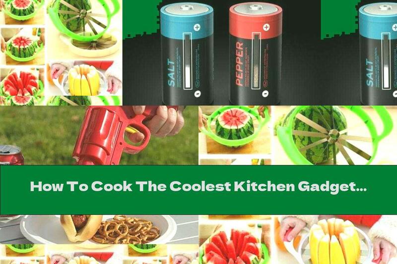 How To Cook The Coolest Kitchen Gadgets That Should Be In Every Home - Part Ten - Recipe