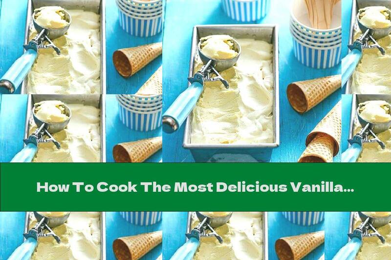 How To Cook The Most Delicious Vanilla Ice Cream - Recipe