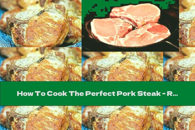 How To Cook The Perfect Pork Steak - Recipe