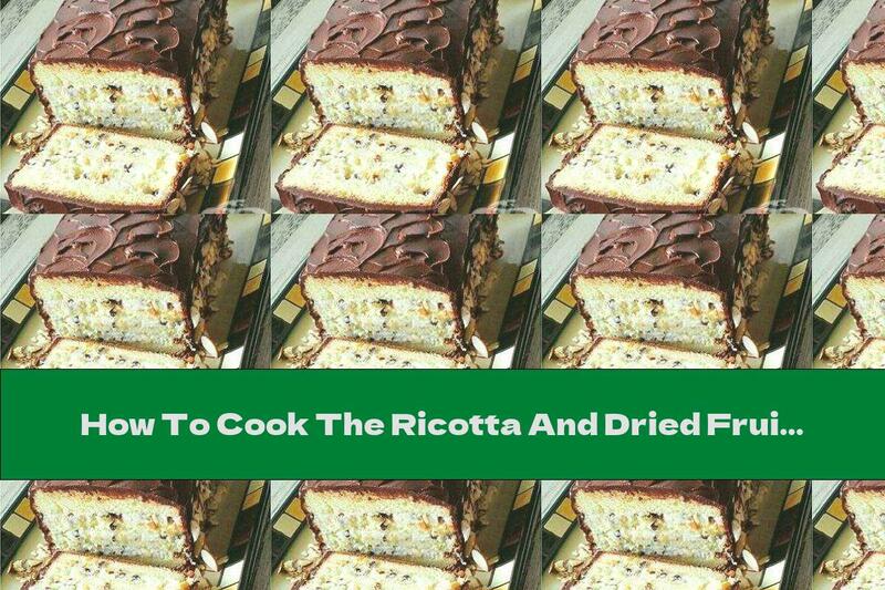 How To Cook The Ricotta And Dried Fruit Box - Recipe