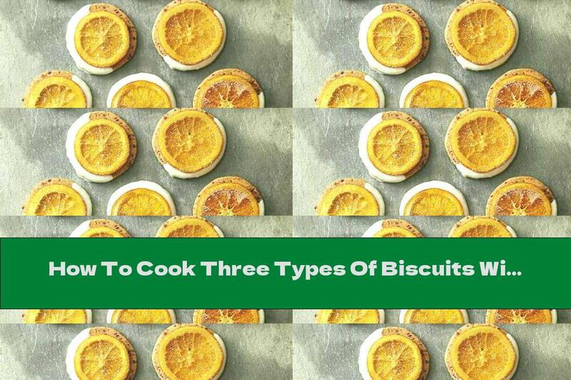How To Cook Three Types Of Biscuits With Orange Slices - Recipe