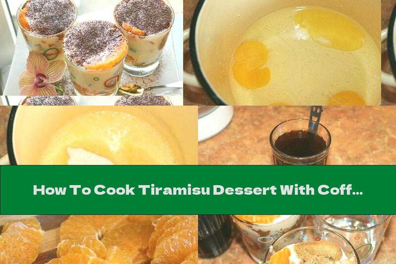 How To Cook Tiramisu Dessert With Coffee And Tangerines - Recipe
