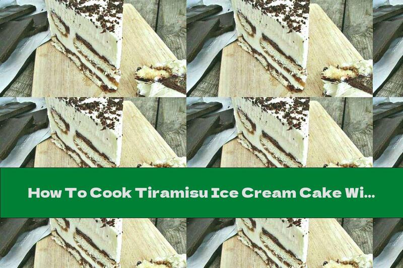 How To Cook Tiramisu Ice Cream Cake With Ganache Cream - Recipe