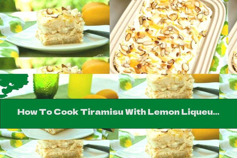 How To Cook Tiramisu With Lemon Liqueur - Recipe