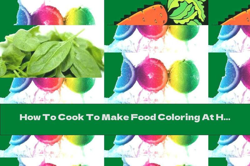 How To Cook To Make Food Coloring At Home - Part Two - Recipe