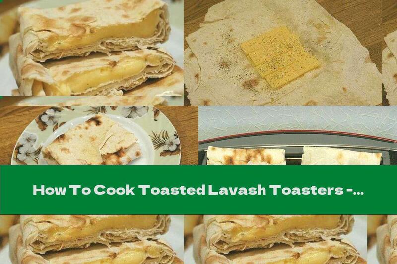 How To Cook Toasted Lavash Toasters - Recipe