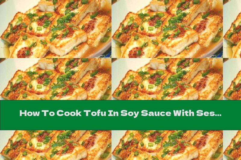 How To Cook Tofu In Soy Sauce With Sesame - Recipe