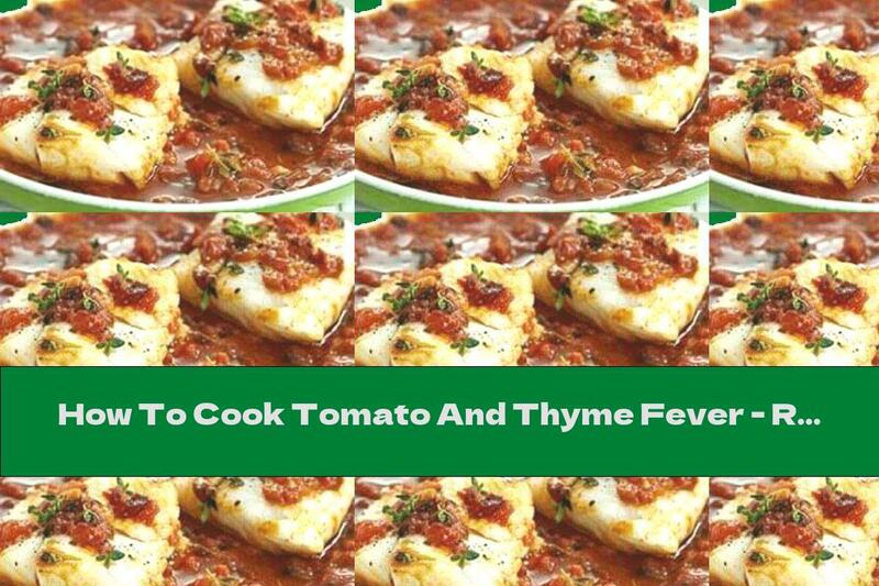 How To Cook Tomato And Thyme Fever - Recipe