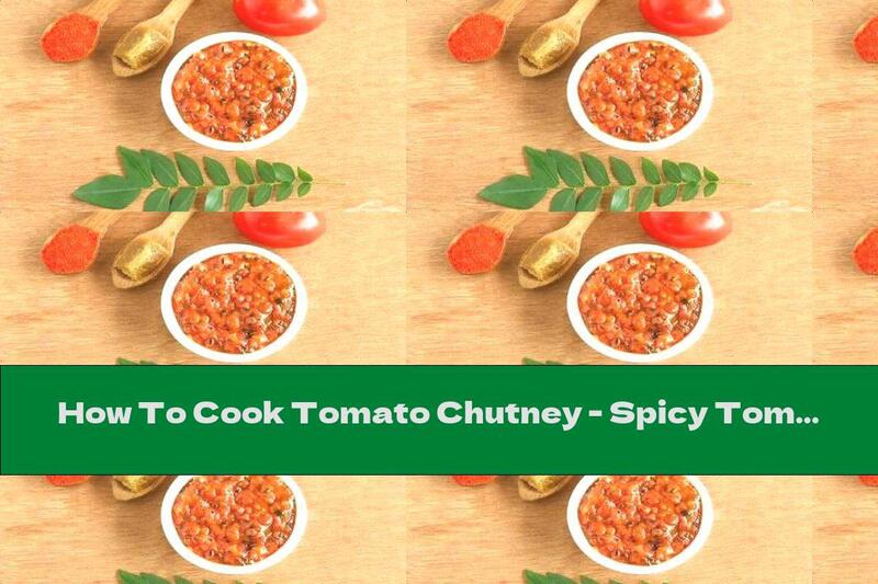 How To Cook Tomato Chutney - Spicy Tomato Dip - Recipe