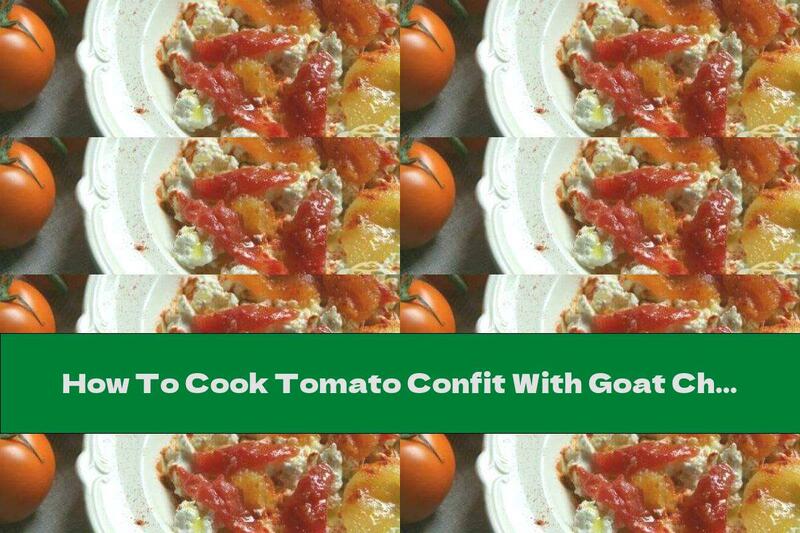 How To Cook Tomato Confit With Goat Cheese And Honey - Recipe