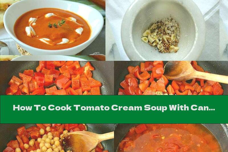 How To Cook Tomato Cream Soup With Canned Chickpeas And Garlic - Recipe
