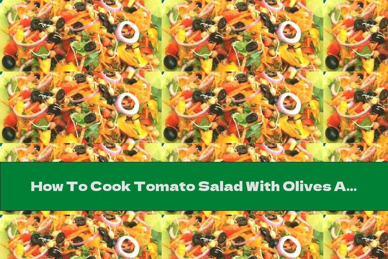 How To Cook Tomato Salad With Olives And Chickpea Sprouts - Recipe