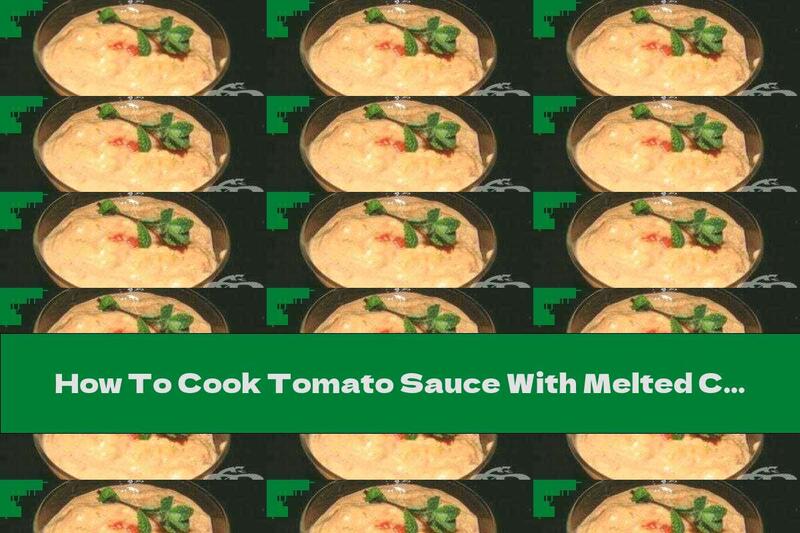 How To Cook Tomato Sauce With Melted Cheese, Garlic And Spices - Recipe