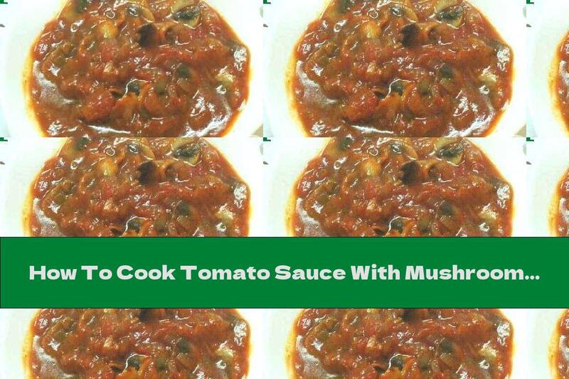 How To Cook Tomato Sauce With Mushrooms, Garlic And Oregano (for Spaghetti) - Recipe