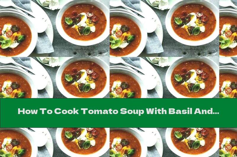 How To Cook Tomato Soup With Basil And Mozzarella - Recipe
