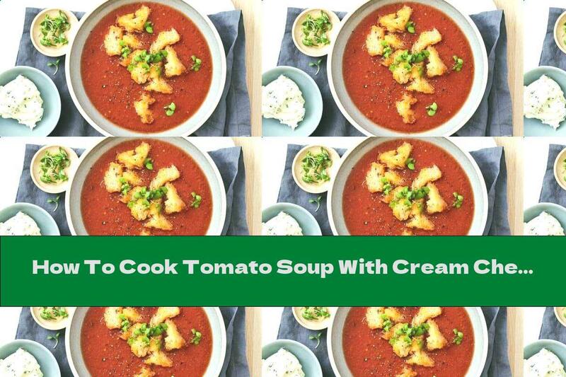 How To Cook Tomato Soup With Cream Cheese And Croutons - Recipe