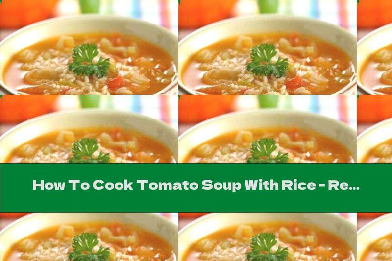 How To Cook Tomato Soup With Rice - Recipe