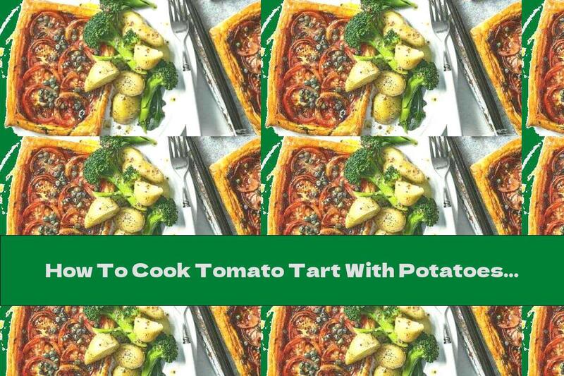 How To Cook Tomato Tart With Potatoes And Broccoli - Recipe