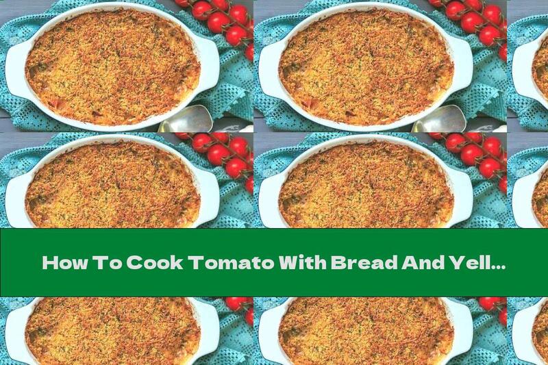 How To Cook Tomato With Bread And Yellow Cheese - Recipe