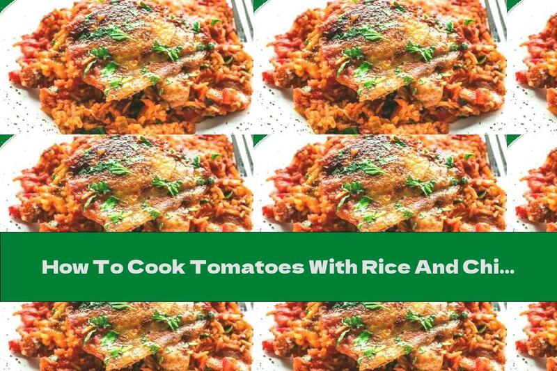 How To Cook Tomatoes With Rice And Chicken - Recipe