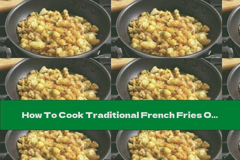 How To Cook Traditional French Fries O'Brien - Recipe