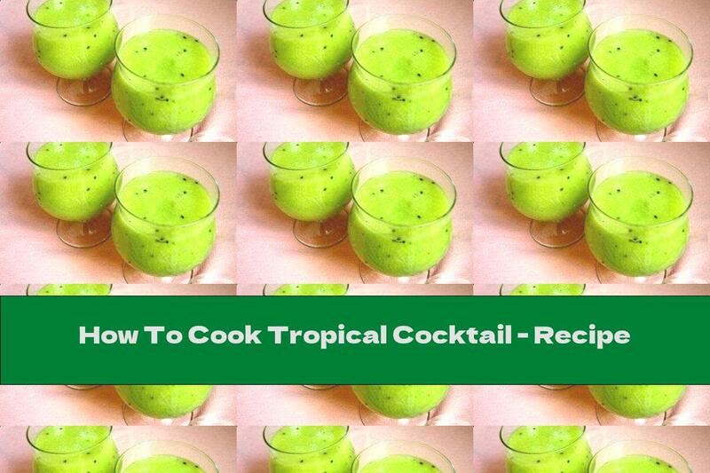 How To Cook Tropical Cocktail - Recipe