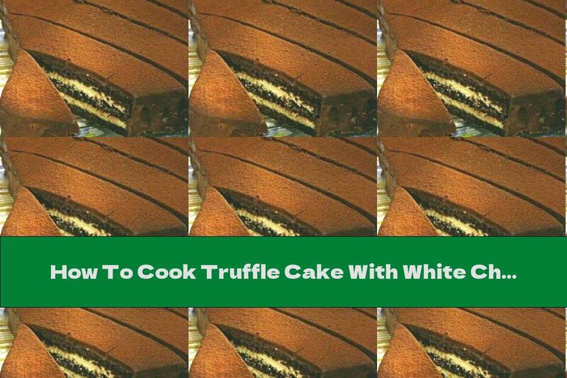 How To Cook Truffle Cake With White Chocolate Cream And Glaze - Recipe
