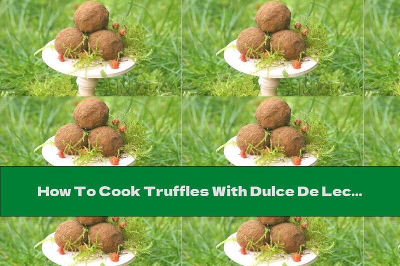How To Cook Truffles With Dulce De Leche - Recipe