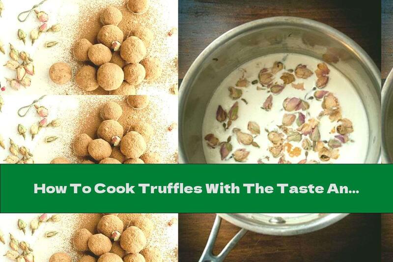 How To Cook Truffles With The Taste And Aroma Of Roses - Recipe