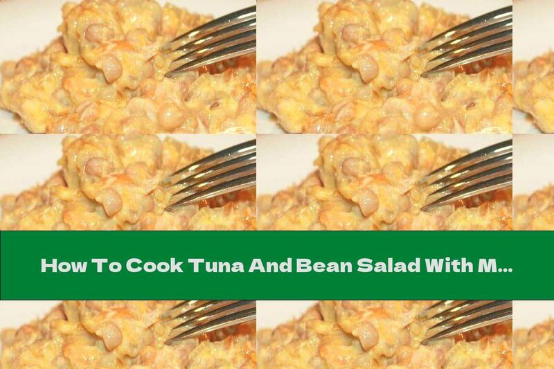 How To Cook Tuna And Bean Salad With Mayonnaise And Garlic - Recipe