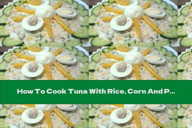How To Cook Tuna With Rice, Corn And Peas - Recipe