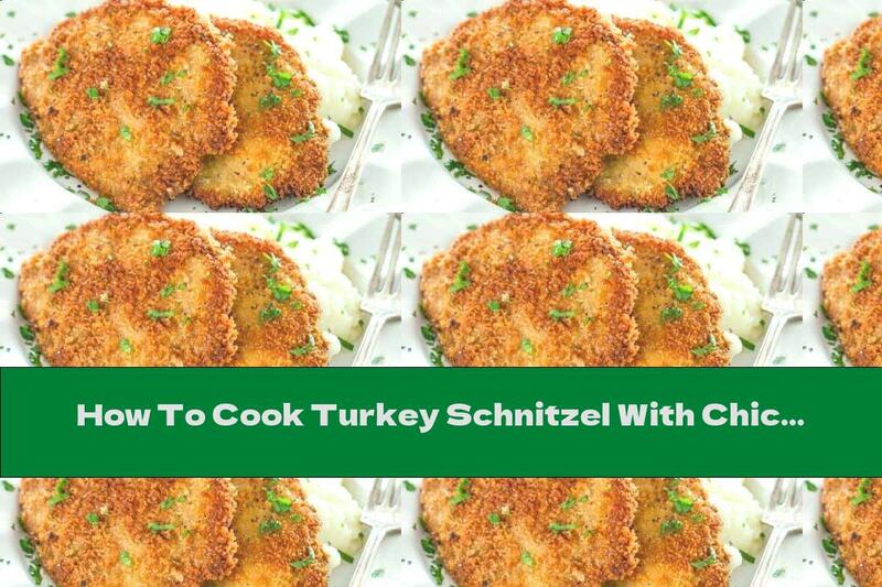 How To Cook Turkey Schnitzel With Chicken - Recipe