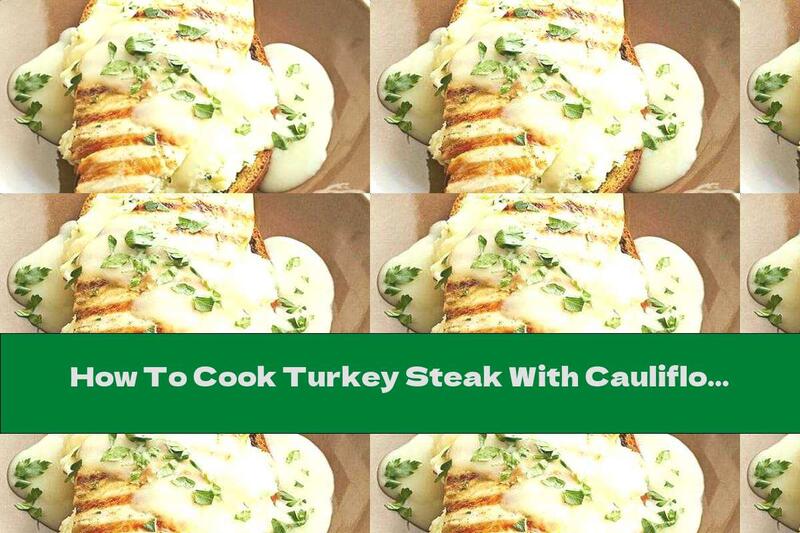 How To Cook Turkey Steak With Cauliflower On A Toast Of Bread - Recipe