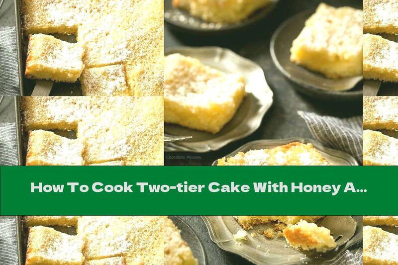 How To Cook Two-tier Cake With Honey And Butter - Recipe