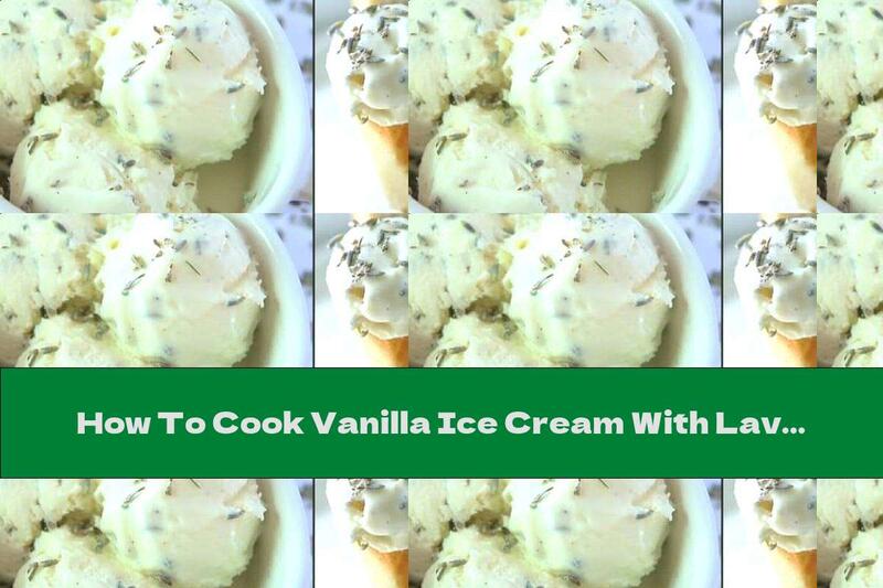 How To Cook Vanilla Ice Cream With Lavender - Recipe