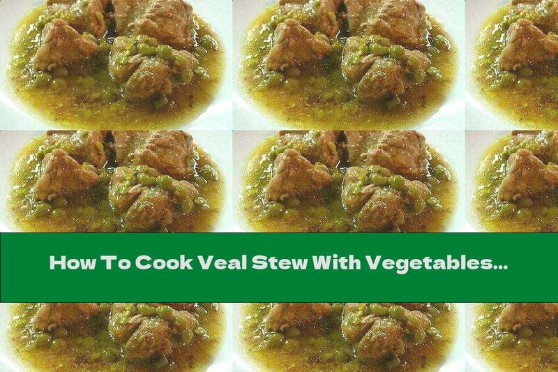 How To Cook Veal Stew With Vegetables And Cream - Recipe
